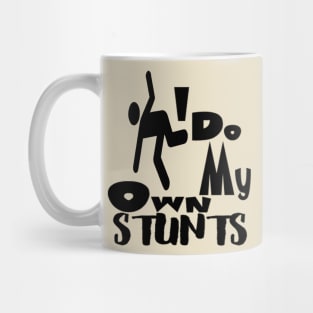 I Do All My Own Stunts Mug